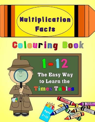 Cover image for Multiplication Facts Colouring Book 1-12: The Easy Way to Learn the Times Tables