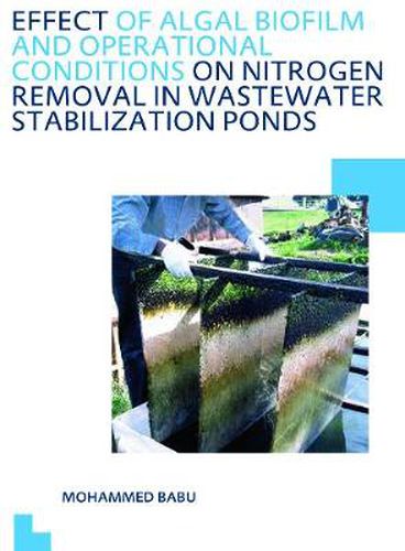 Cover image for Effect of Algal Biofilm and Operational Conditions on Nitrogen Removal in Waste Stabilization Ponds: UNESCO-IHE PhD Thesis