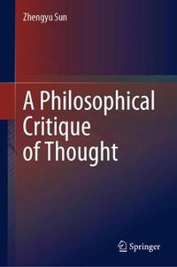 Cover image for A Philosophical Critique of Thought