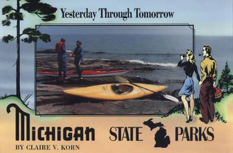 Cover image for Michigan State Parks: Yesterday Through Tomorrow