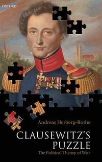 Cover image for Clausewitz's Puzzle: The Political Theory of War