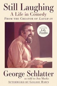 Cover image for Still Laughing: A Life in Comedy (from the Creator of Laugh-In)