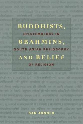 Cover image for Buddhists, Brahmins, and Belief: Epistemology in South Asian Philosophy of Religion