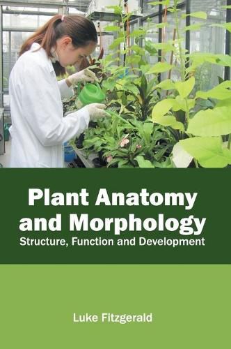 Cover image for Plant Anatomy and Morphology: Structure, Function and Development