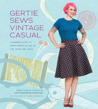 Cover image for Gertie Sews Vintage Casual: A Modern Guide to Sportswear Styles of the 1940s and 1950s