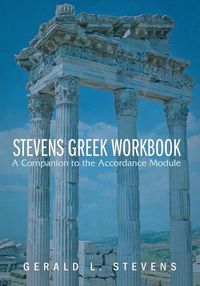 Cover image for Stevens Greek Workbook: A Companion to the Accordance Module