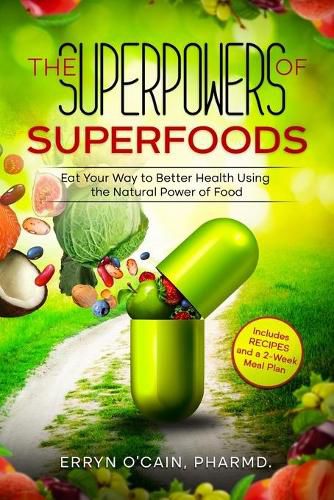 Cover image for The Superpowers of Superfoods: Eat Your Way to better Health using the Natural Power of Food