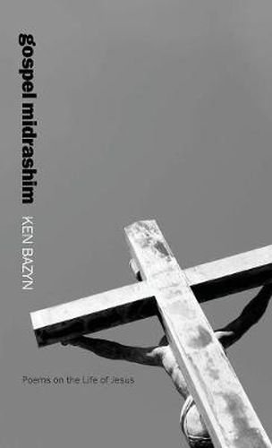 Cover image for Gospel Midrashim: Poems on the Life of Jesus