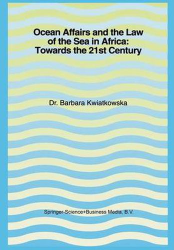 Ocean Affairs and the Law of the Sea in Africa: Towards the 21st Century: Inaugural Lecture Given on the Occasion of her Appointment as Professor of the International Law of the Sea on Wednesday, 14 October 1992