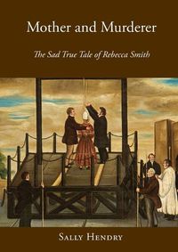 Cover image for Mother and Murderer: the Sad True Tale of Rebecca Smith