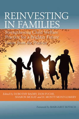 Cover image for Reinvesting in Families: Strengthening Child Welfare Practice for a Brighter Future