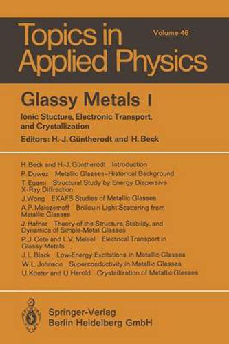 Glassy Metals I: Ionic Structure, Electronic Transport, and Crystallization