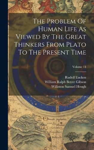Cover image for The Problem Of Human Life As Viewed By The Great Thinkers From Plato To The Present Time; Volume 14