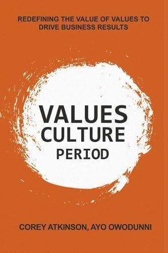 Cover image for Values Culture Period: Redefining The Value of Values to Drive Business Results