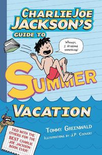 Cover image for Charlie Joe Jackson's Guide to Summer Vacation
