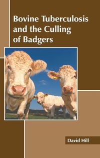 Cover image for Bovine Tuberculosis and the Culling of Badgers