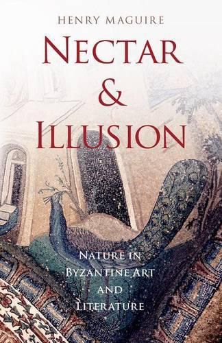 Cover image for Nectar and Illusion: Nature in Byzantine Art and Literature