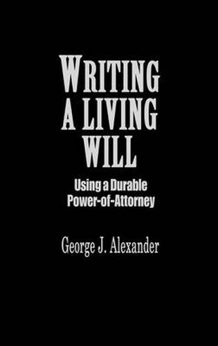 Cover image for Writing A Living Will: Using a Durable Power-Of-Attorney