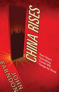 Cover image for China Rises: How China's Astonishing Growth Will Change the World