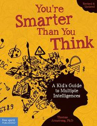 Cover image for You're Smarter Than You Think: A Kid's Guide to Multiple Intelligences