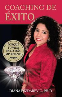 Cover image for Coaching de Exito: Porque Tu Vida Es Lo Mas Importante