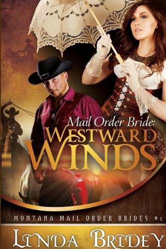 Cover image for Mail Order Bride - Westward Winds (Montana Mail Order Brides: Volume 1): A Clean Historical Mail Order Bride Romance Novel