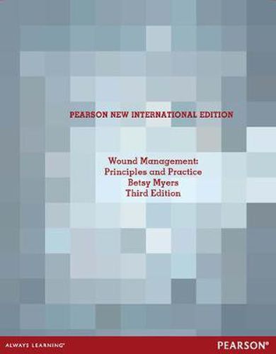 Wound Management: Principles and Practices: Pearson New International Edition