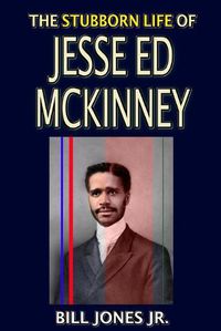 Cover image for The Stubborn Life of Jesse Ed McKinney