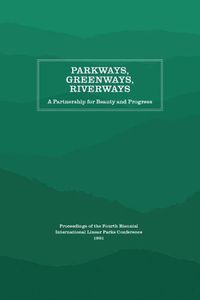 Cover image for Parkways, Greenways, Riverways: A Partnership for Beauty and Progress