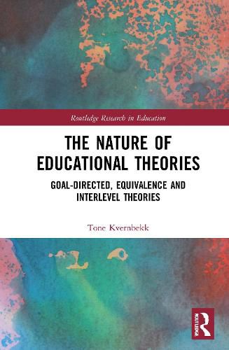 Cover image for The Nature of Educational Theories: Goal-Directed, Equivalence and Interlevel Theories