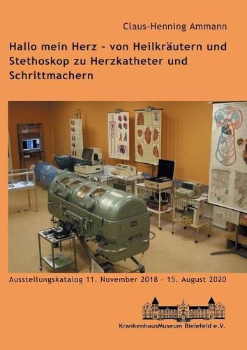 Cover image for Hallo mein Herz - von Heilkrautern und Stethoskop zu Herzkatheter und Schrittmachern: Katalog zur Ausstellung im Krankenhausmuseum Bielefeld