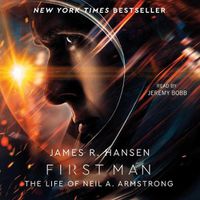 Cover image for First Man: The Life of Neil A. Armstrong