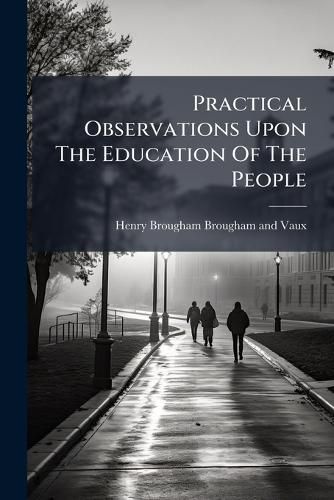 Cover image for Practical Observations Upon The Education Of The People
