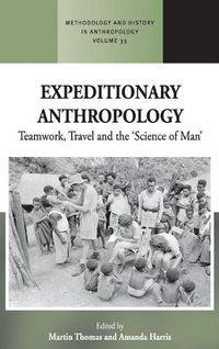 Cover image for Expeditionary Anthropology: Teamwork, Travel and the ''Science of Man