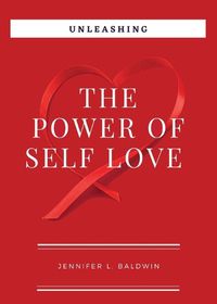 Cover image for Unleashing The Power of Self-Love