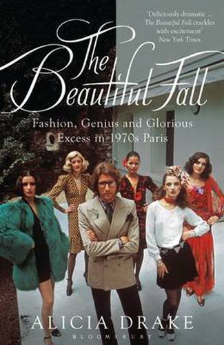 Cover image for The Beautiful Fall: Fashion, Genius and Glorious Excess in 1970s Paris