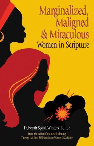 Cover image for Marginalized, Maligned, and Miraculous Women in Scripture