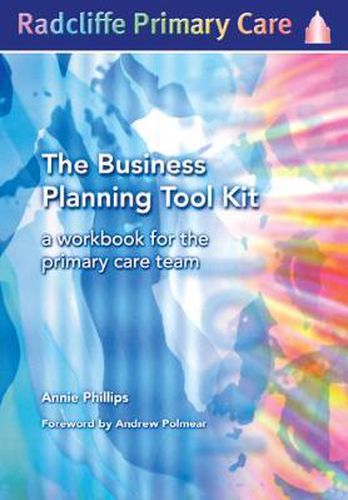 Cover image for The Business Planning Tool Kit: A workbook for the primary care team