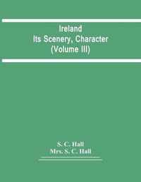 Cover image for Ireland: Its Scenery, Character (Volume Iii)