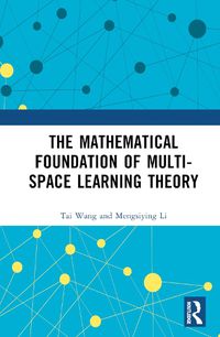 Cover image for The Mathematical Foundation of Multi-Space Learning Theory