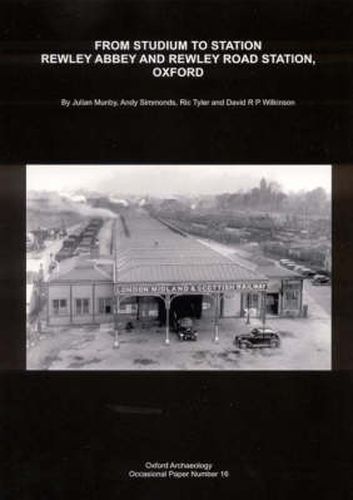 Cover image for From Studium to Station: Rewley Abbey and Rewley Road Station, Oxford