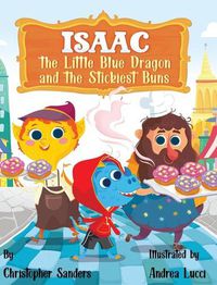 Cover image for Isaac the Little Blue Dragon and the Stickiest Buns