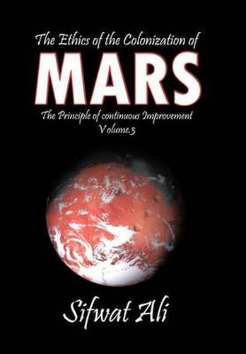 Cover image for The Ethics of the Colonization of Mars: Principle of Continuous Improvement Volume 3