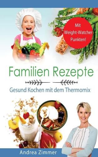 Cover image for Familien Rezepte! Mit Punkten! Gesund Kochen mit dem Thermomix