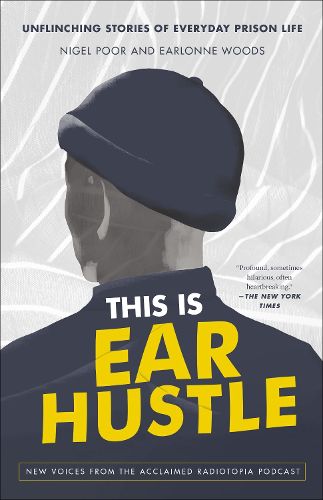 Cover image for This Is Ear Hustle: Unflinching Stories of Everyday Prison Life