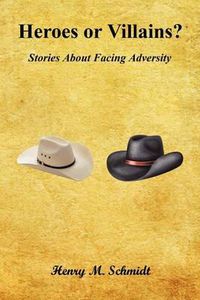 Cover image for Heroes or Villains? - Stories about Facing Adversity