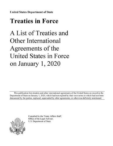 Cover image for Treaties in Force 2020: A List of Treaties and Other International Agreements of the United States in Force on January 1, 2020