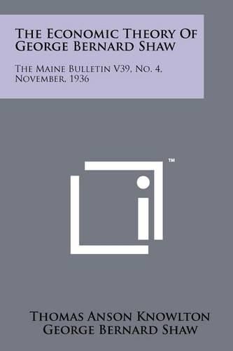 Cover image for The Economic Theory of George Bernard Shaw: The Maine Bulletin V39, No. 4, November, 1936