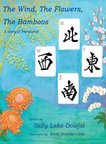 Cover image for The Wind, the Flowers, the Bamboos: A Story of Friendship