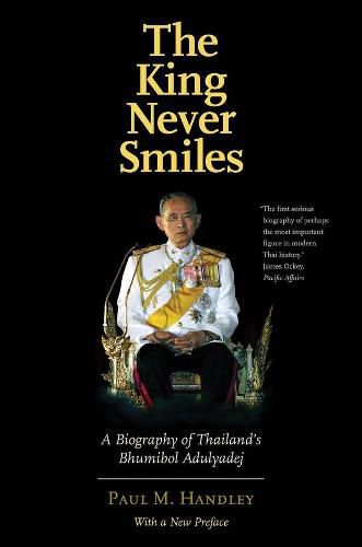 Cover image for The King Never Smiles: A Biography of Thailand's Bhumibol Adulyadej